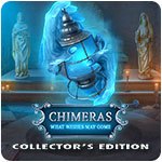 Chimeras: What Wishes May Come Collector's Edition