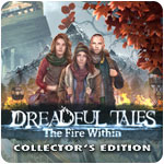 Dreadful Tales: The Fire Within Collector's Edition